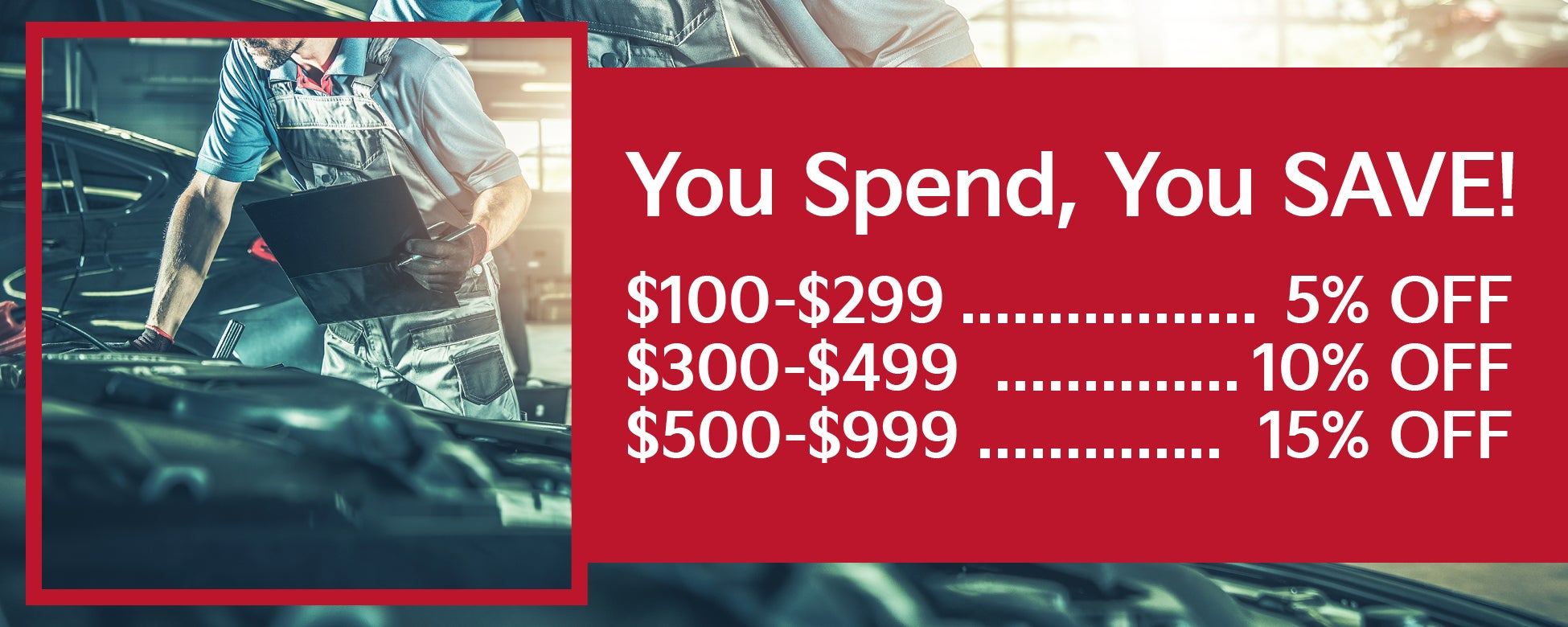 You Spend, You Save! Up to 15% OFF!